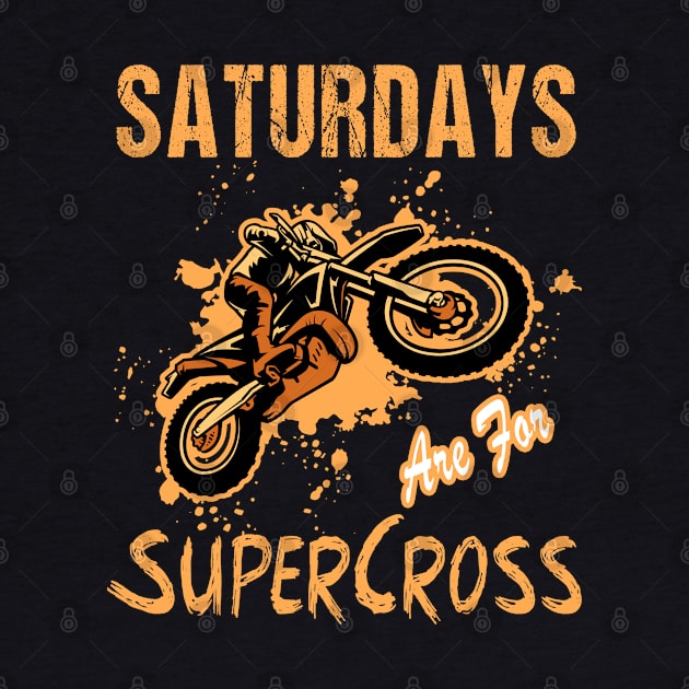 Saturdays Are For Supercross MX Racing Biker Dirt Bike by RetroZin